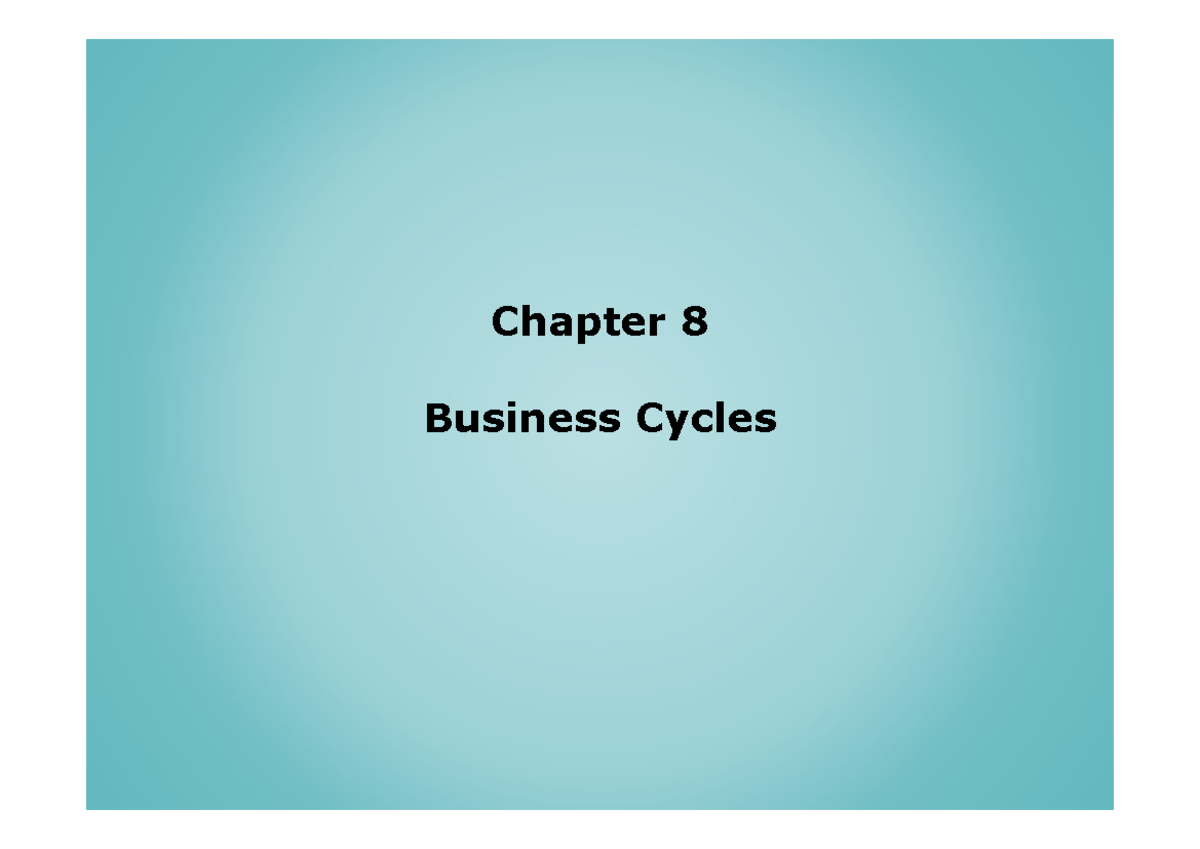 ABC Macro 09 CH 08 - Chapter 8 Business Cycles What Is a Business Cycle ...