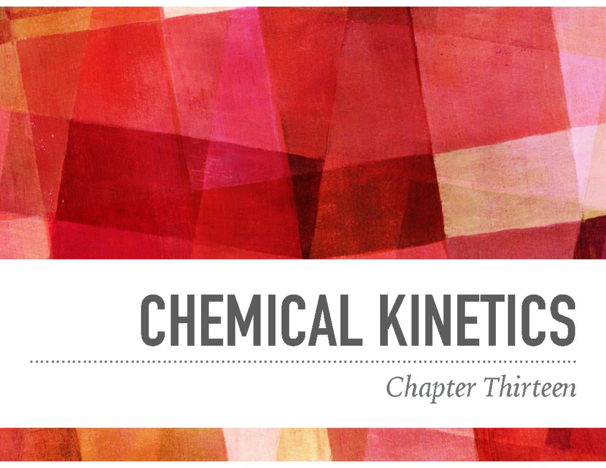 Chapter 13 Chemical Kinetics - CHEMICAL KINETICS Chapter Thirteen ...