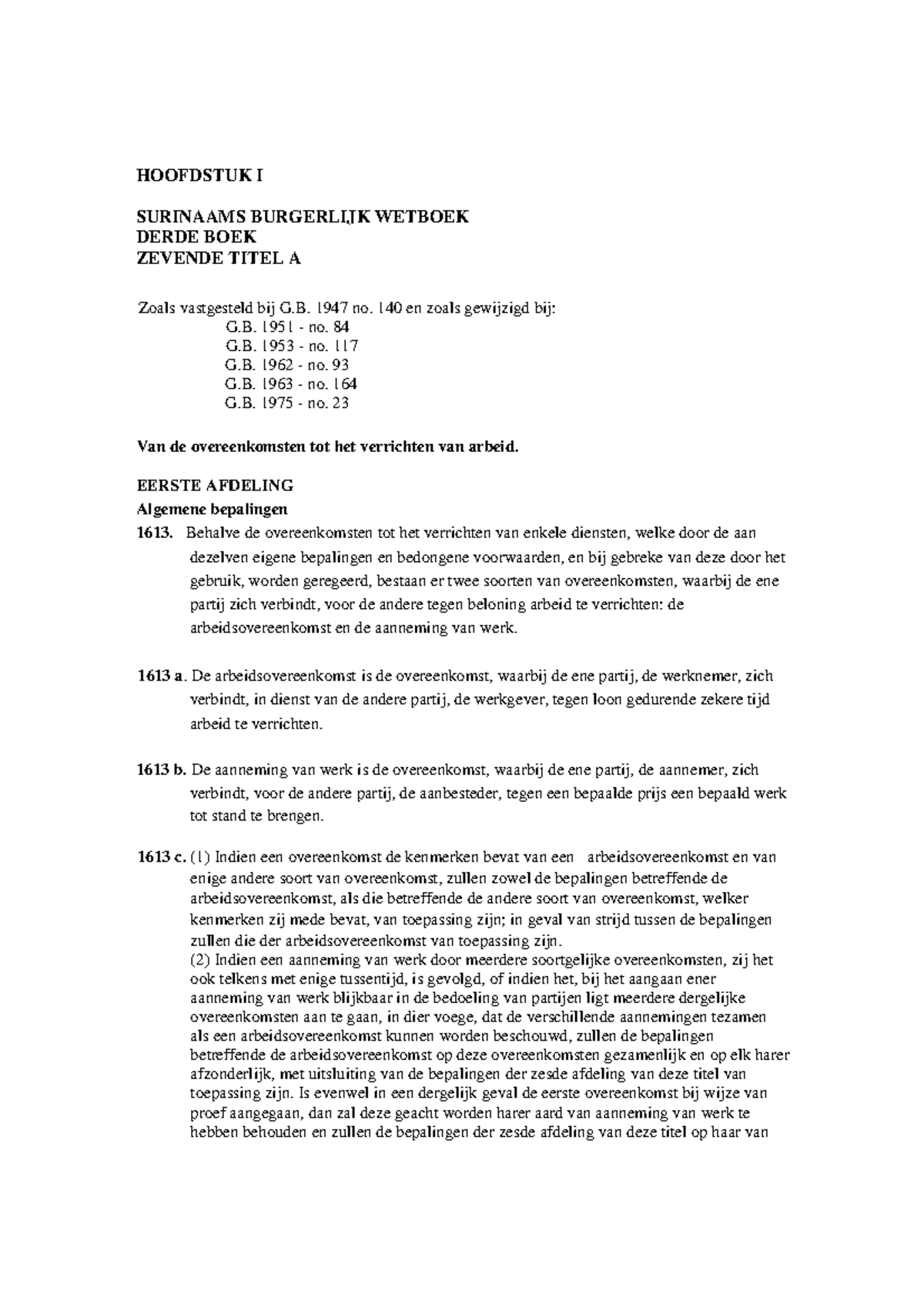 Arbeids artikelen BW apart HOOFDSTUK I SURINAAMS BURGERLIJK WETBOEK DERDE BOEK ZEVENDE TITEL A Arbeids artikelen BW apart HOOFDSTUK I SURINAAMS BURGERLIJK WETBOEK DERDE BOEK ZEVENDE TITEL A