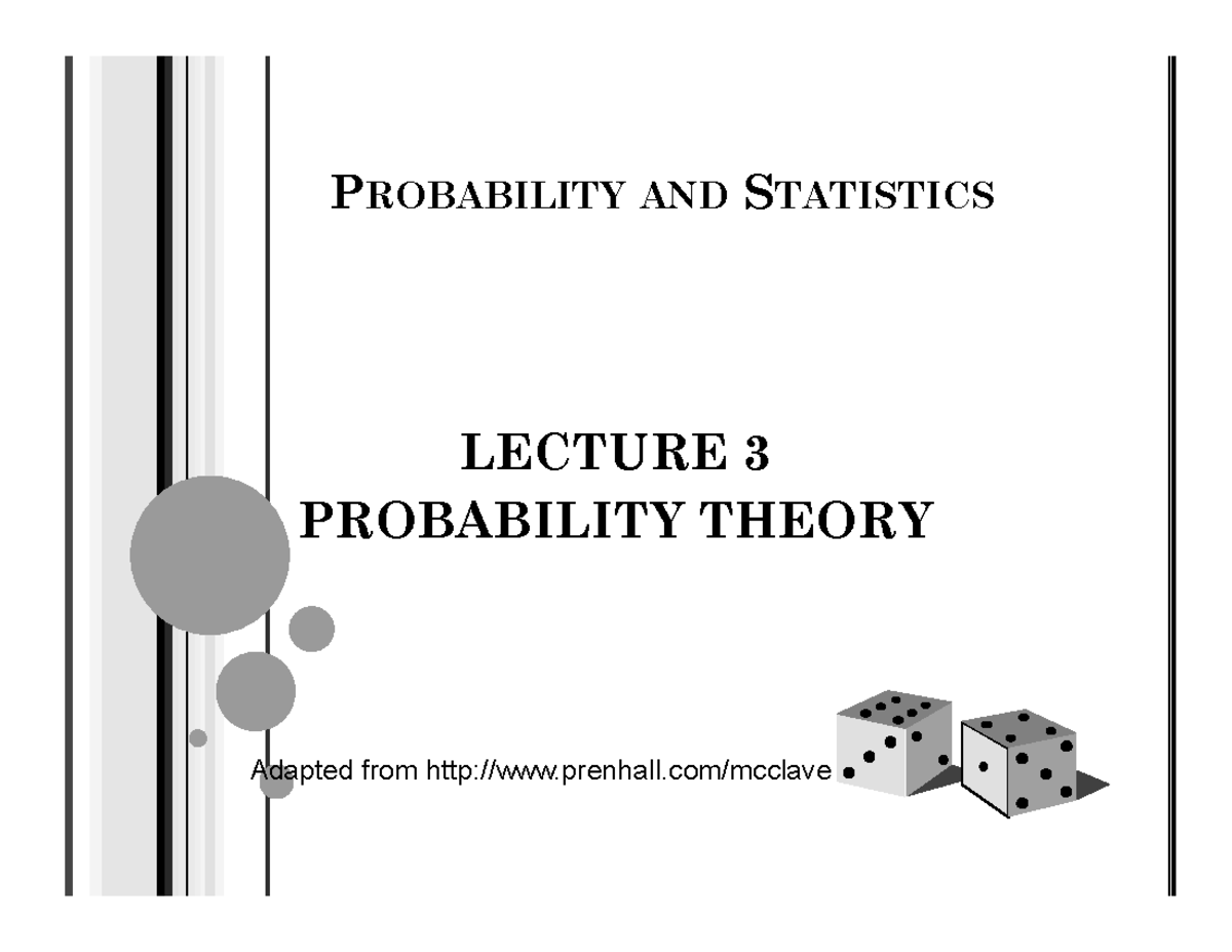 Lecture 03 - Bbbb - PROBABILITY AND STATISTICS LECTURE 3 PROBABILITY ...