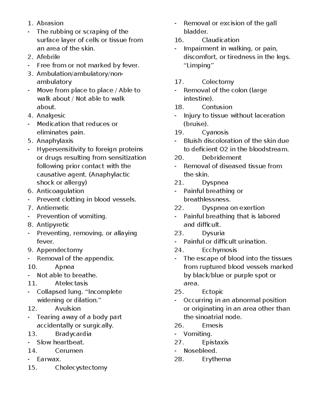 Common medical terms Abrasion The rubbing or scraping of the surface