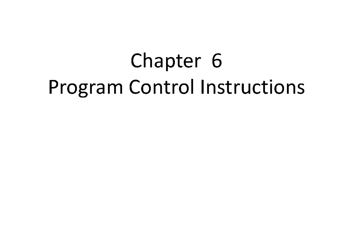 Chapter #6 - Lecture notes 3 - Chapter 6 Program Control Instructions 6 ...
