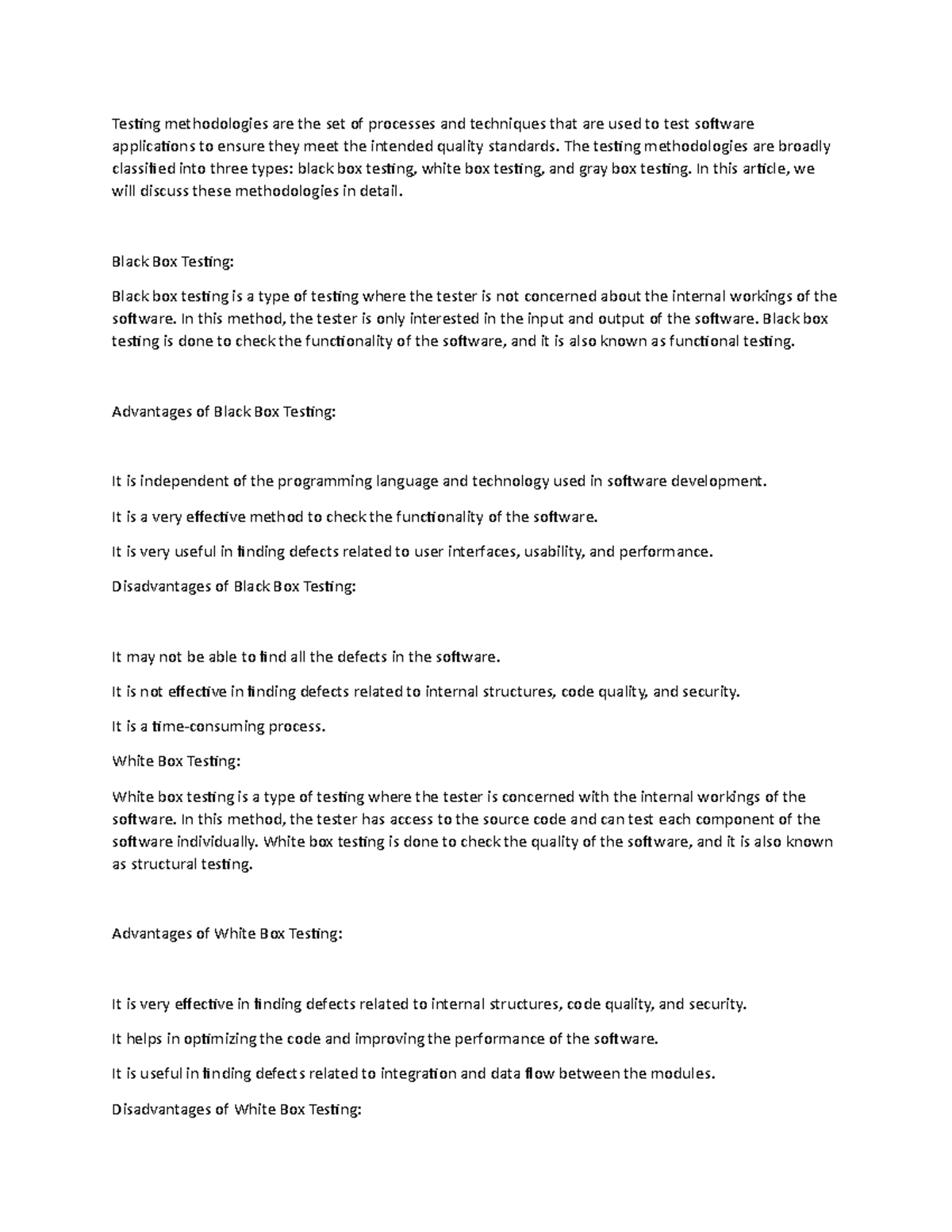 Testing methodologies are the set of processes and techniques that are