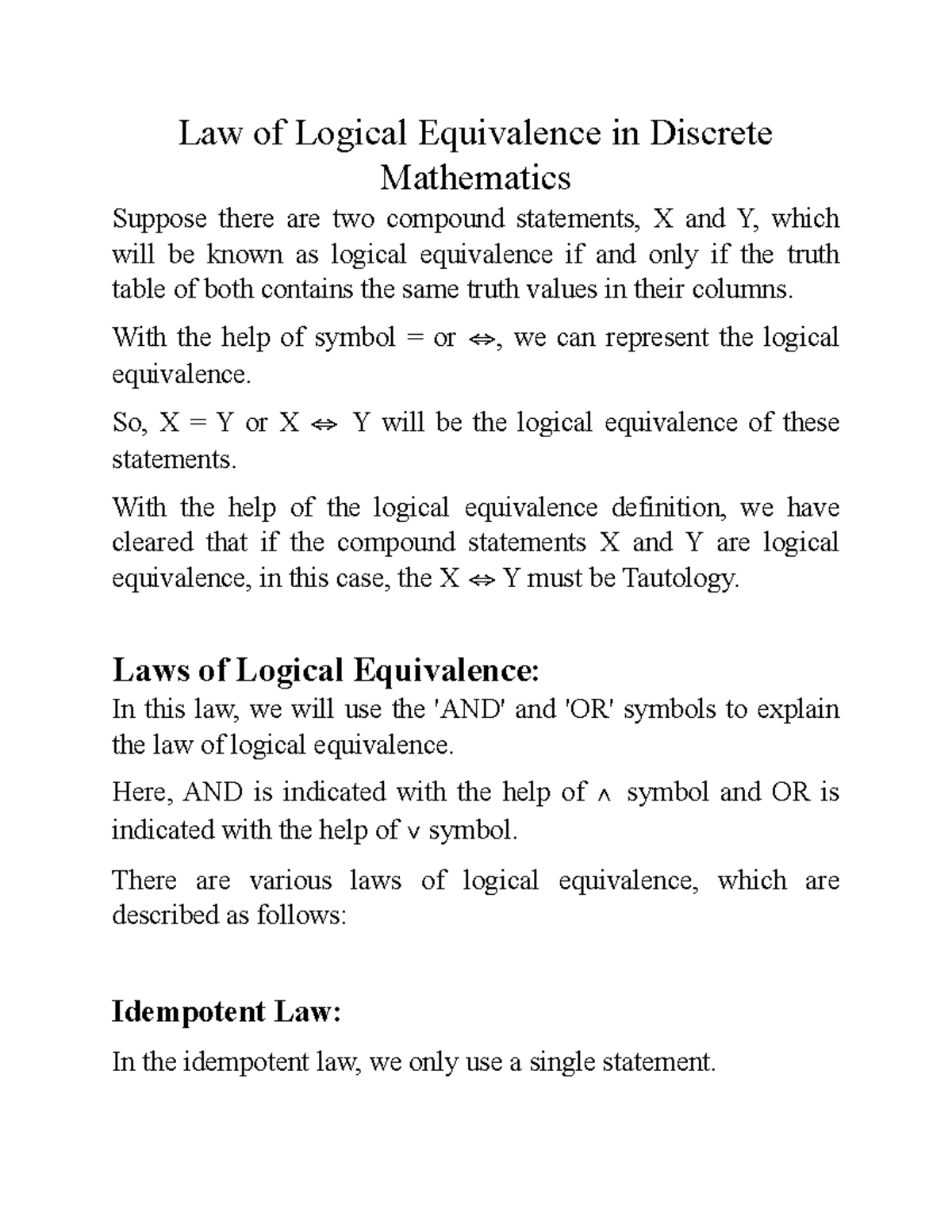 Law of Logical Equivalence With the help of symbol = or ⇔, we can