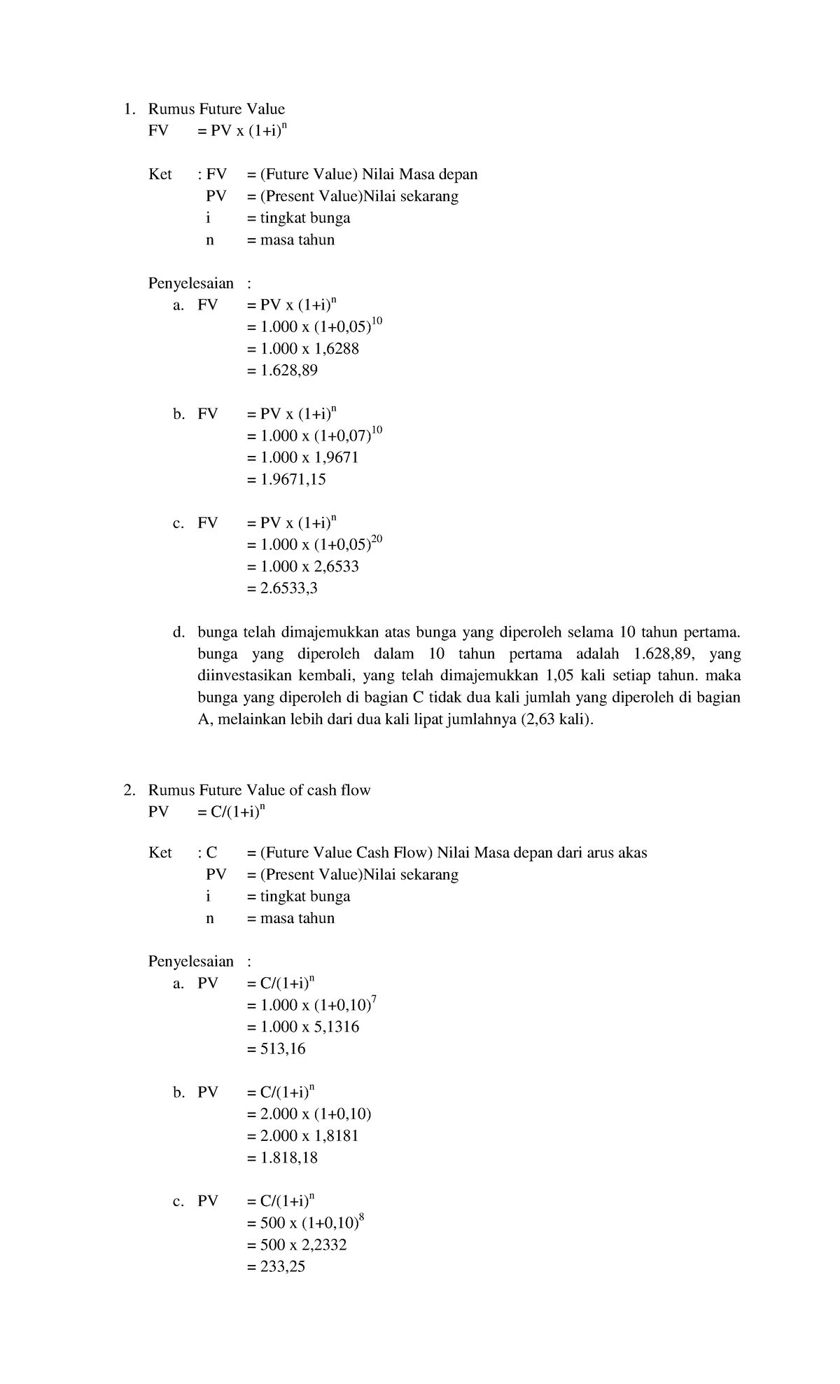 Future Value - FV = PV X (1+i)n = 1 X (1+0,05) 10 = 1 X 1, = 1, B. FV ...