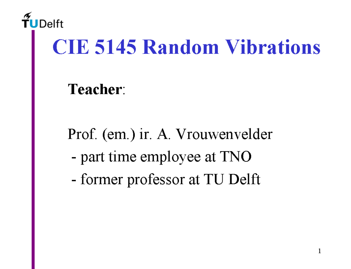 Random Vibrations 1 Intro - CIE 5145 Random Vibrations Teacher : Prof ...