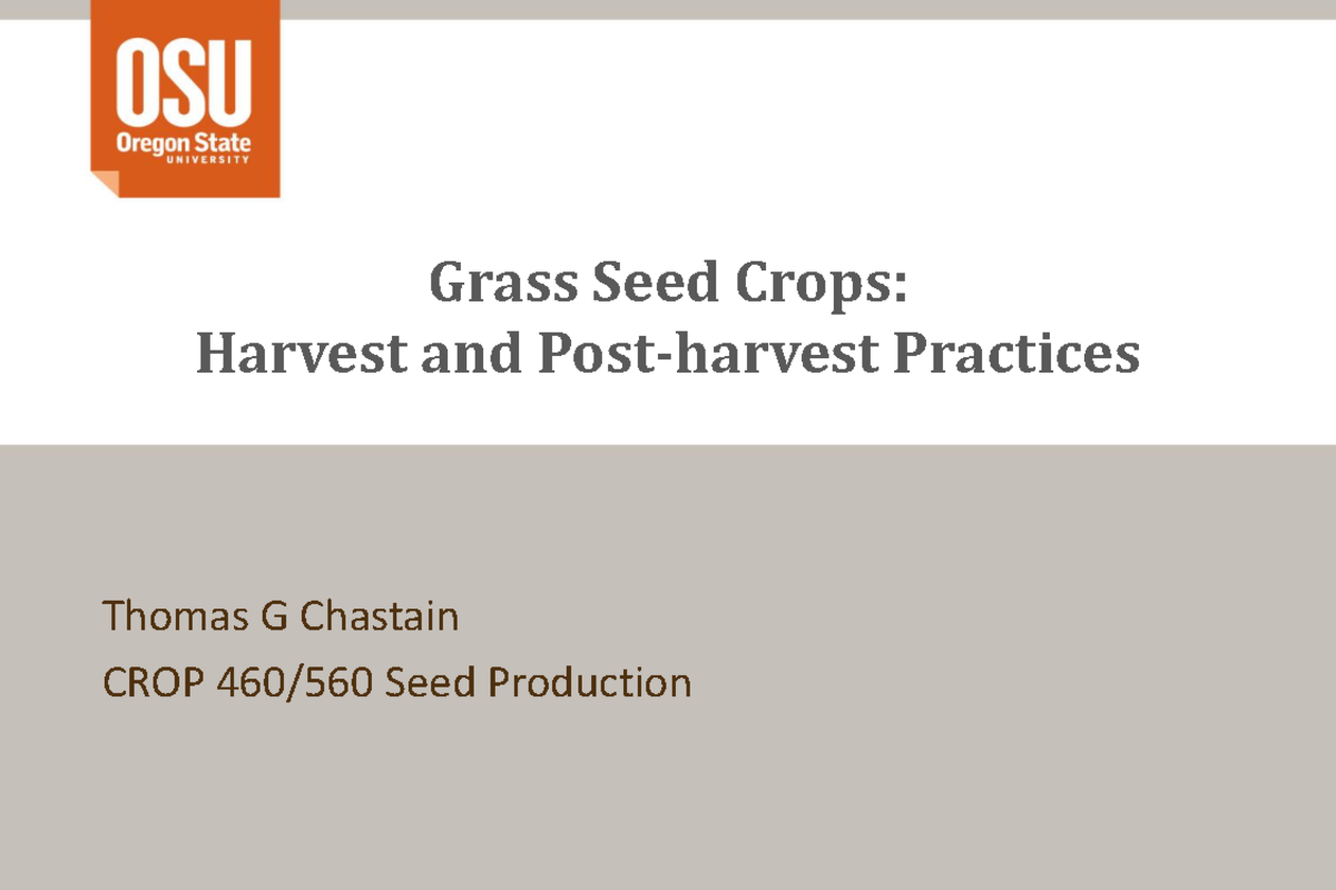 Grass Seed Crops Harvest and Postharvest ROP 460 560 Seed Production 2016 Grass Seed Crops