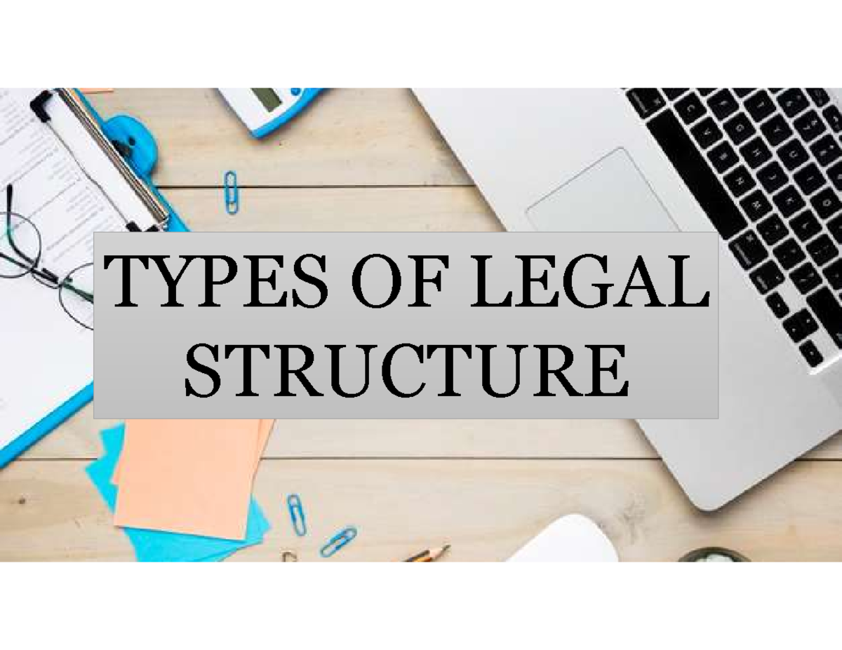 Types of Legal Structures TYPES OF LEGAL STRUCTURE WHERE TO REGISTER