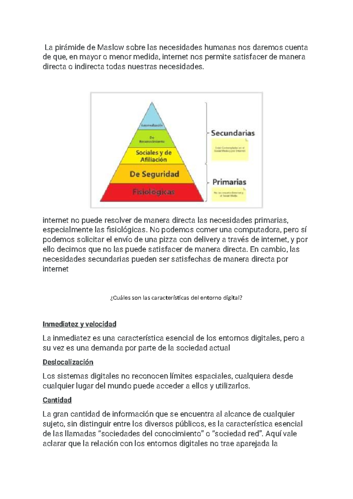 La pirámide de Maslow sobre las necesidades humanas nos daremos cuenta de que internet no