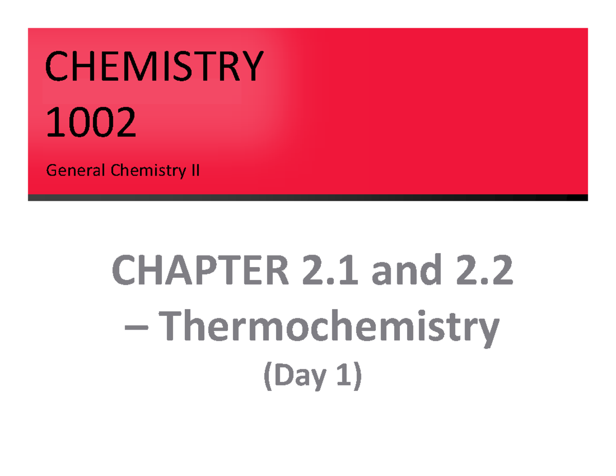 Thermo Day 1 Full Notes - CHEMISTRY 1002 General Chemistry II CHAPTER 2 ...