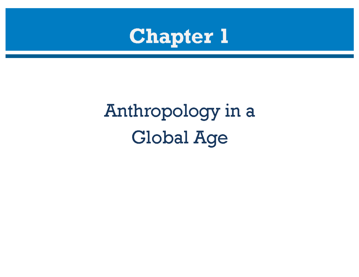 Lecture 1 Chapter 1 Anthropology in a Global Age An Introduction to
