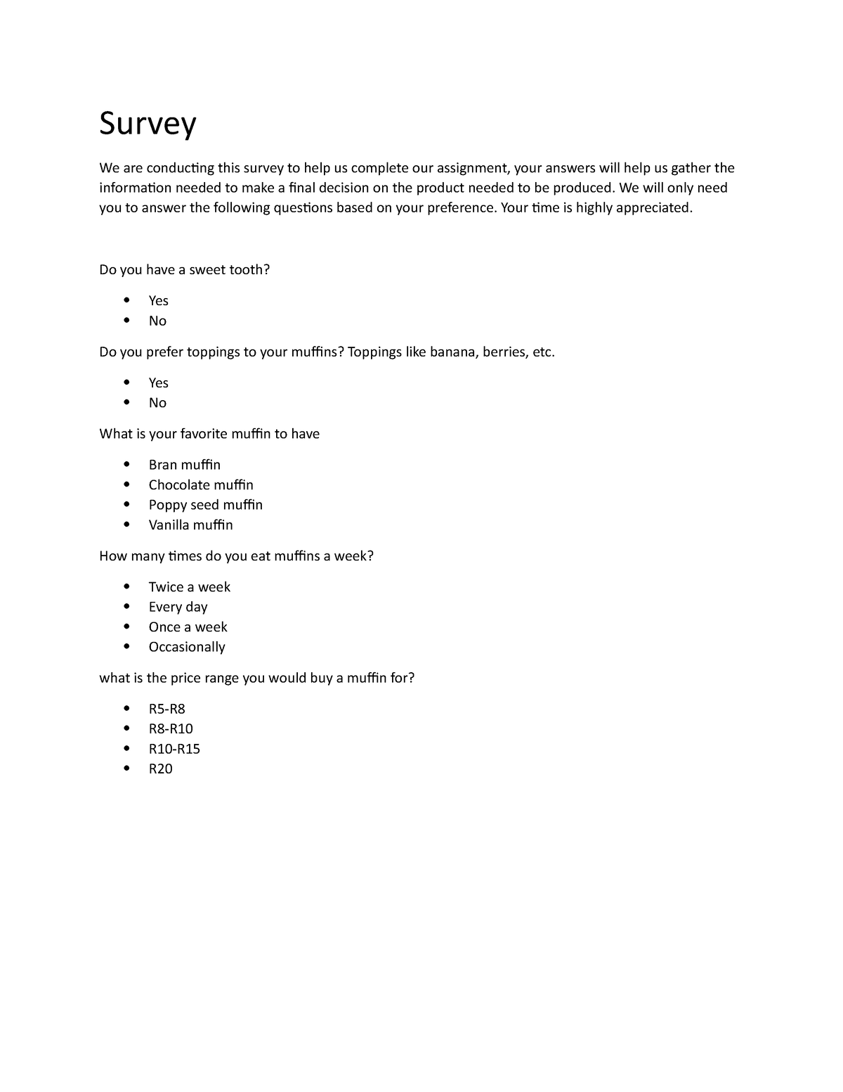 Survey - Survey We are conducting this survey to help us complete our ...