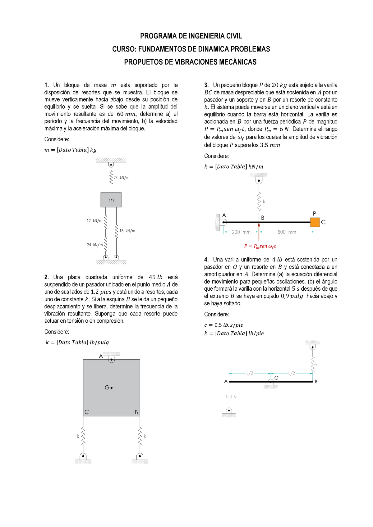 Problemas Propuestos - Vibraciones Mecanicas - Considere: 𝑚 =[𝐷𝑎𝑡𝑜 ...