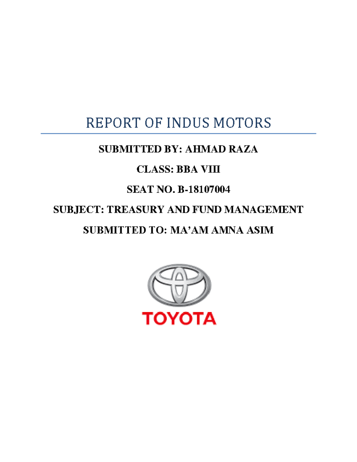 Indus Motors Final Report REPORT OF INDUS MOTORS SUBMITTED BY AHMAD