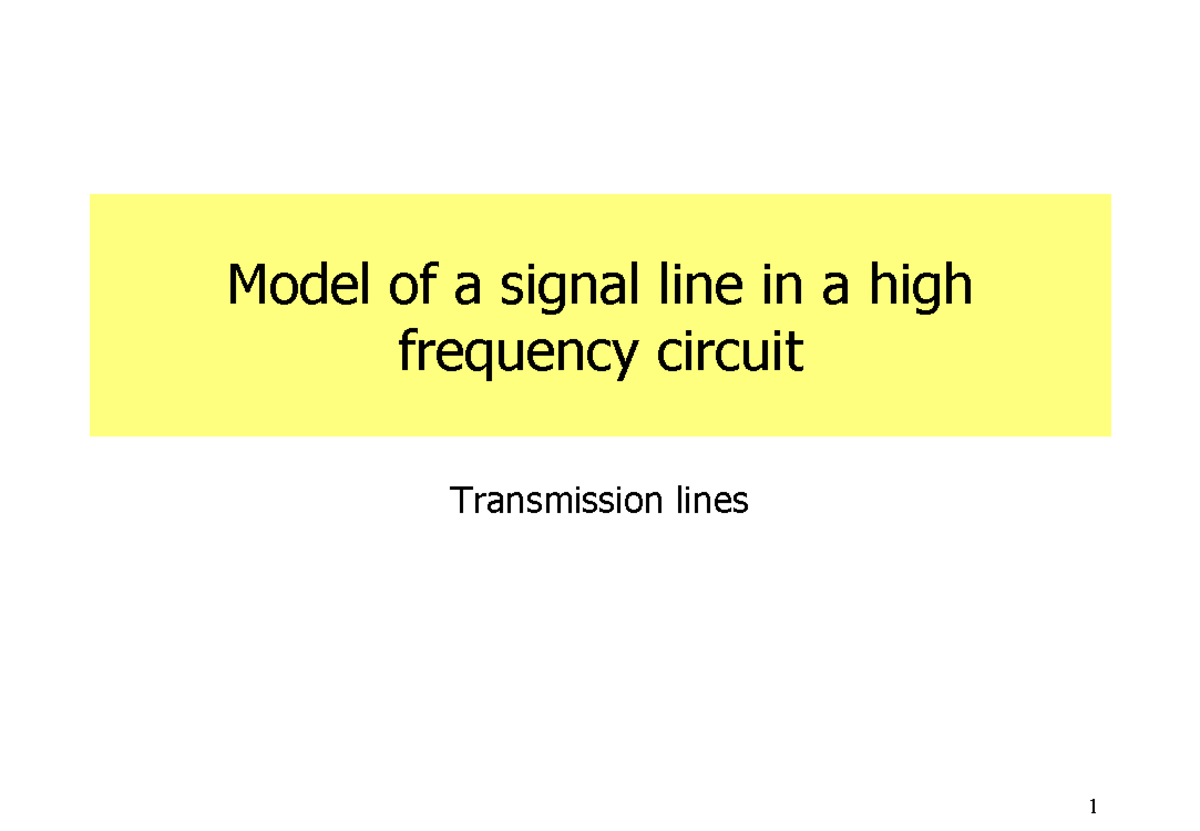3 Transmission line equations Model of a signal line in a high