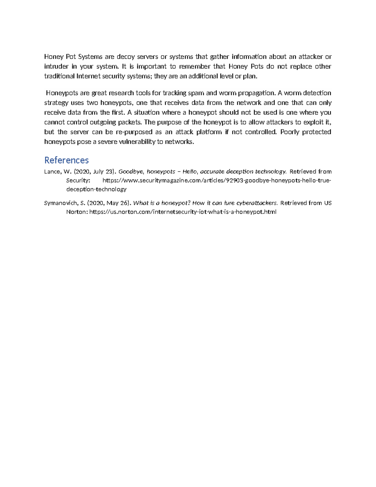 Honey Pot Systems It is important to remember that Honey Pots do not