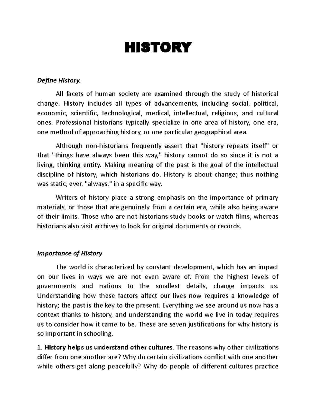 History All facets of human society are examined through the study of