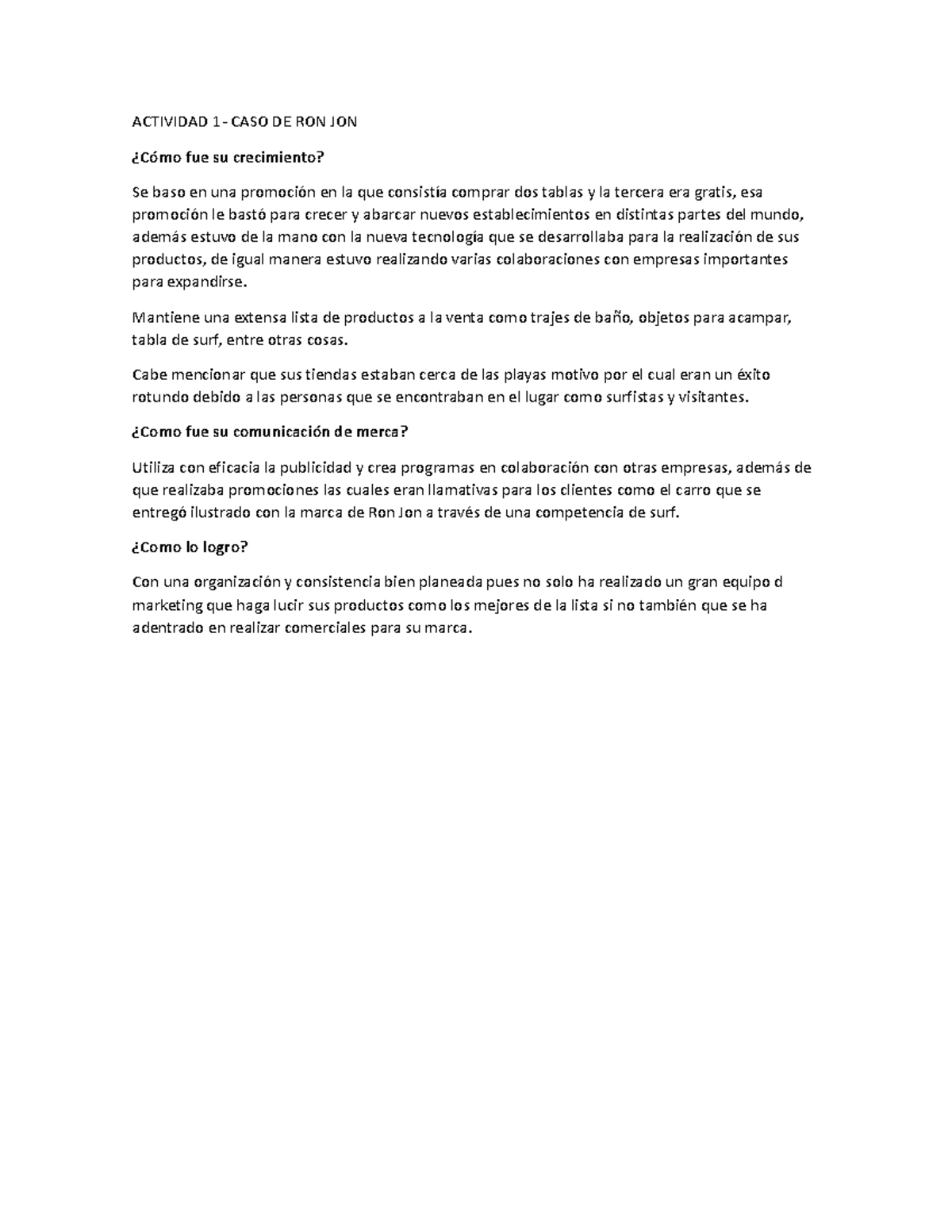 Actividad 1 CIM Tarea ACTIVIDAD 1 CASO DE RON JON ¿Cómo fue su