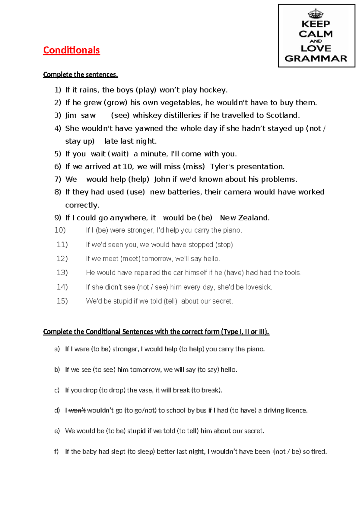 Conditionals exercises - Conditionals Complete the sentences. 1) If it ...