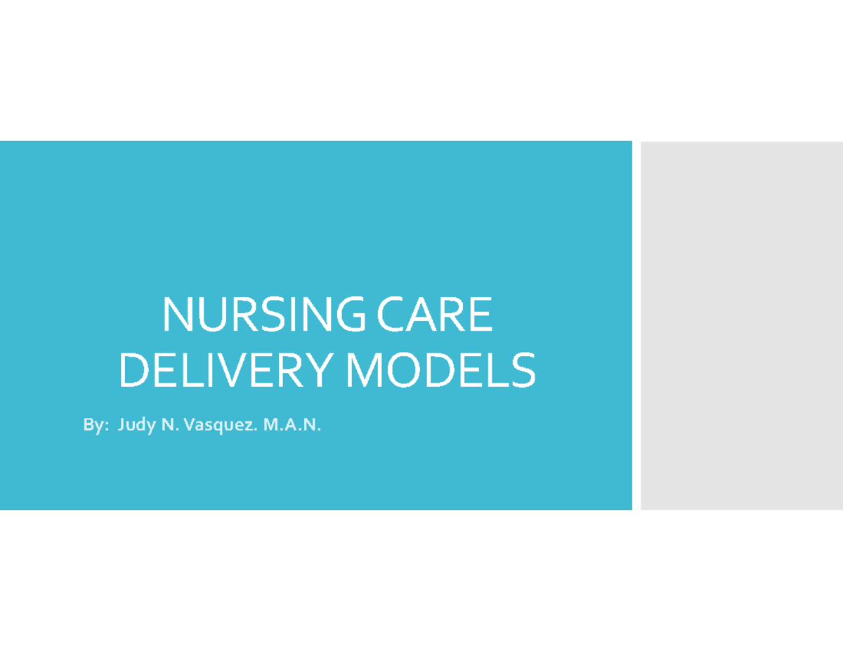 Nursing Care Delivery Models - NURSING CARE DELIVERY MODELS By: Judy N ...