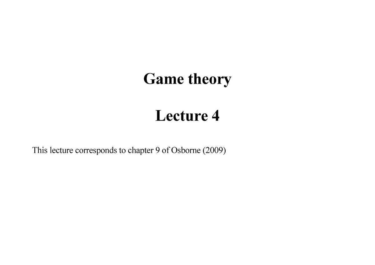 Lecture 4New - Game Theory Lecture 4 This Lecture Corresponds To ...