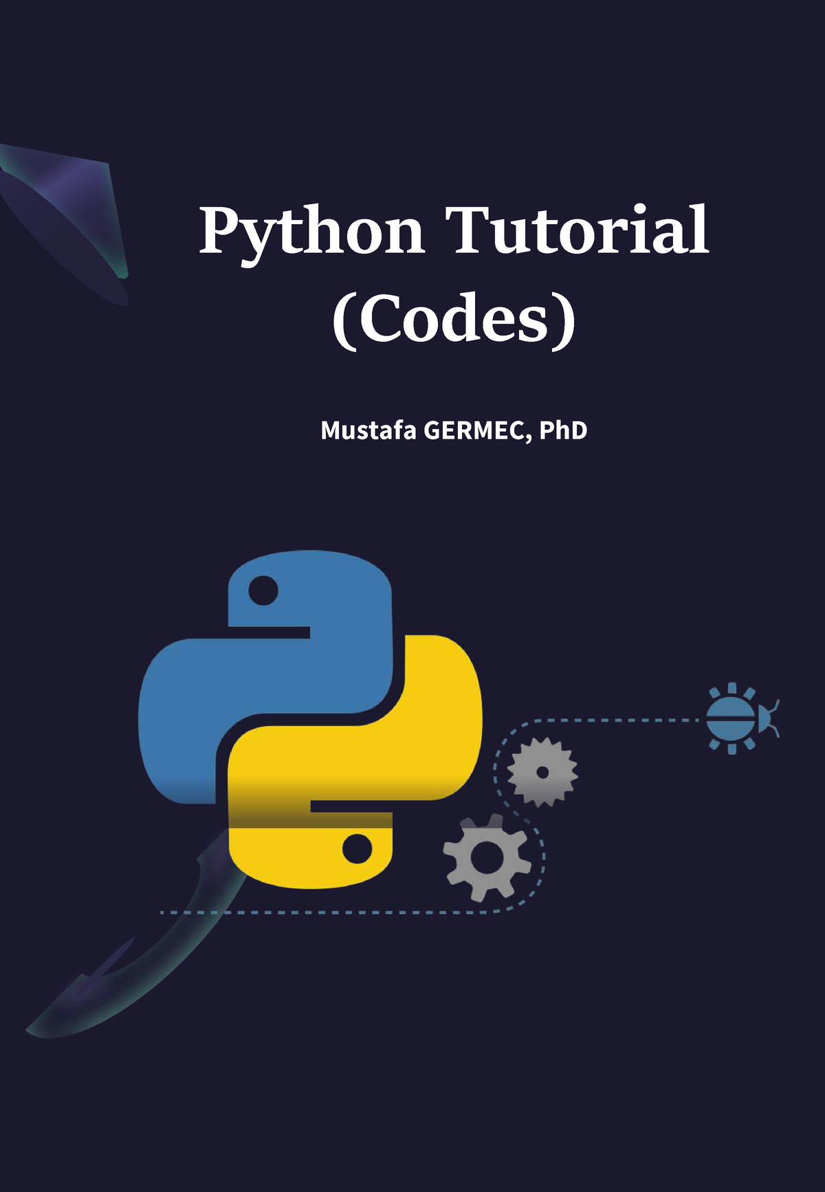 Python jupyter workbook-1 - Python Tutorial (Codes) Mustafa GERMEC, PhD ...