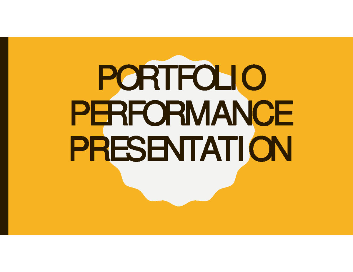 Portfolio Performance Presentation PORTFOLIO PERFORMANCE PRESENTATION