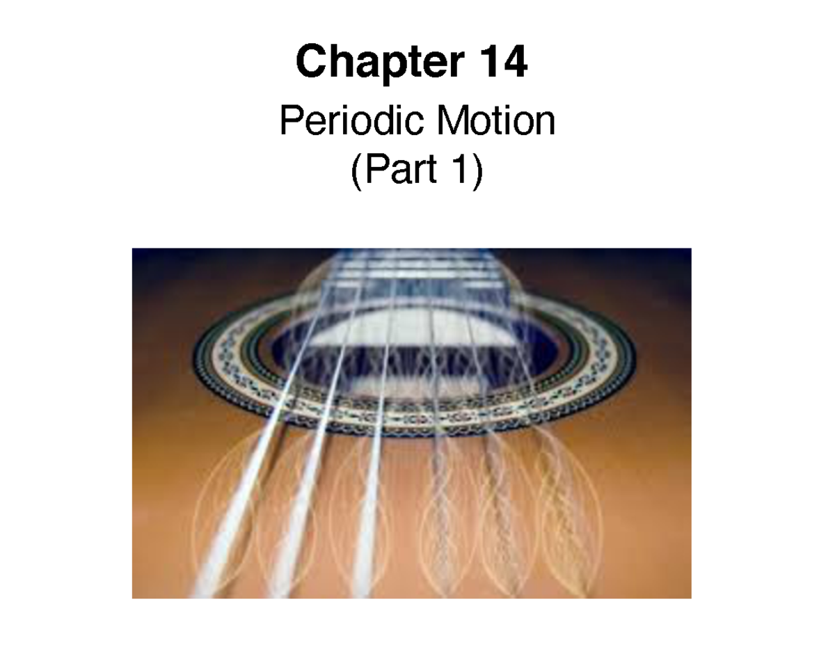 Chapter 14 Part 1 - Chapter 14 Periodic Motion (Part 1) ####### An ...