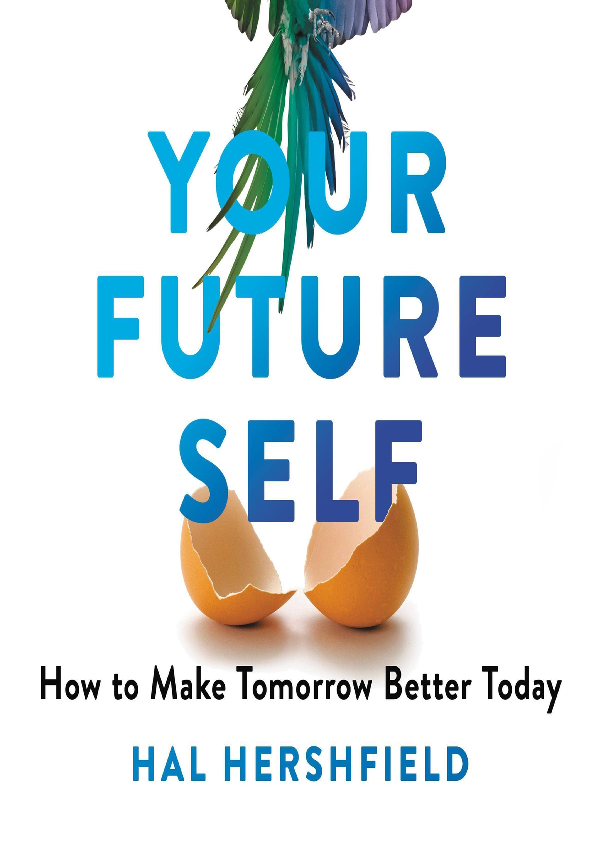 Read PDF Your Future Self: How to Make Tomorrow Better Today - Your ...