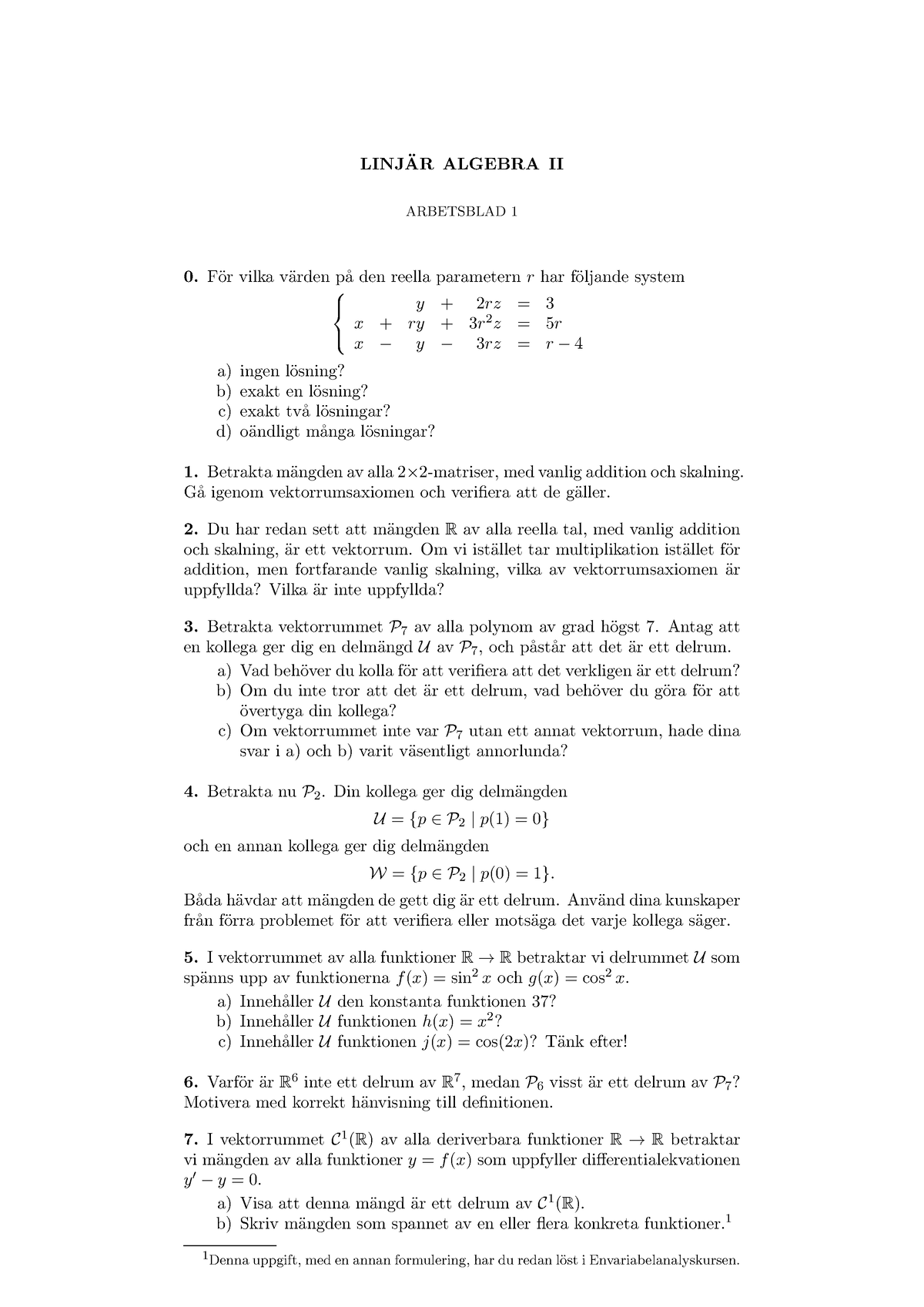 Arbetsblad 1 - LINJ ̈AR ALGEBRA II ARBETSBLAD 1 F ̈or Vilka V ̈arden P ...