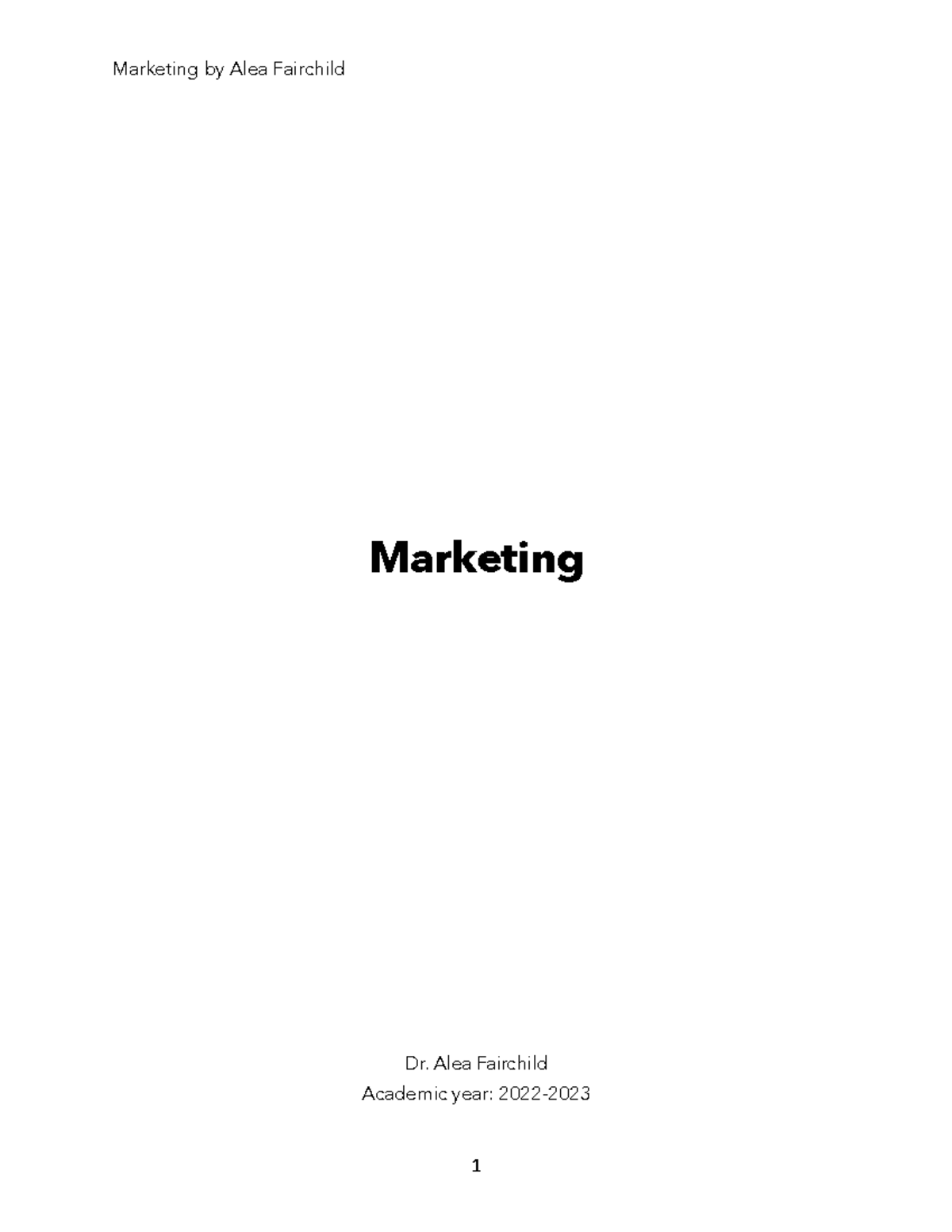 Marketing-summary-1 - Marekting summary - Marketing Dr. Alea Fairchild ...