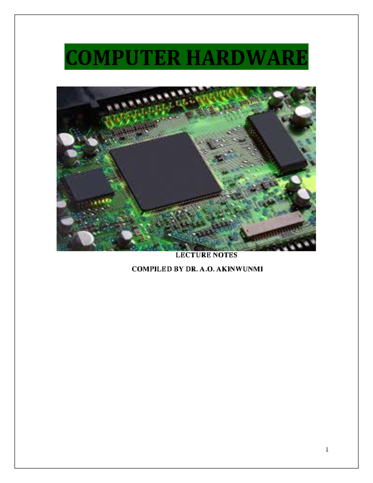 1673968149 Dr. Akinwale Akinwumi COMPUTER HARDWARE LECTURE NOTES COMPILED BY DR. A