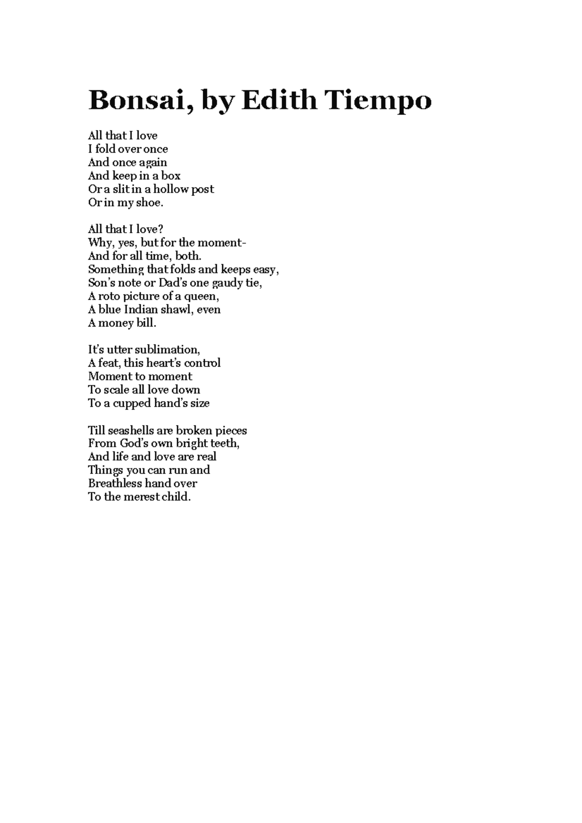 Bonsai by Edith Tiempo Bonsai, by Edith Tiempo All that I love I fold