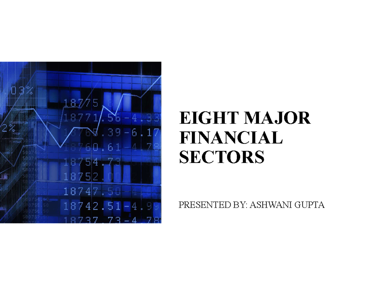 Financial Sector PPT EIGHT MAJOR FINANCIAL SECTORS PRESENTED