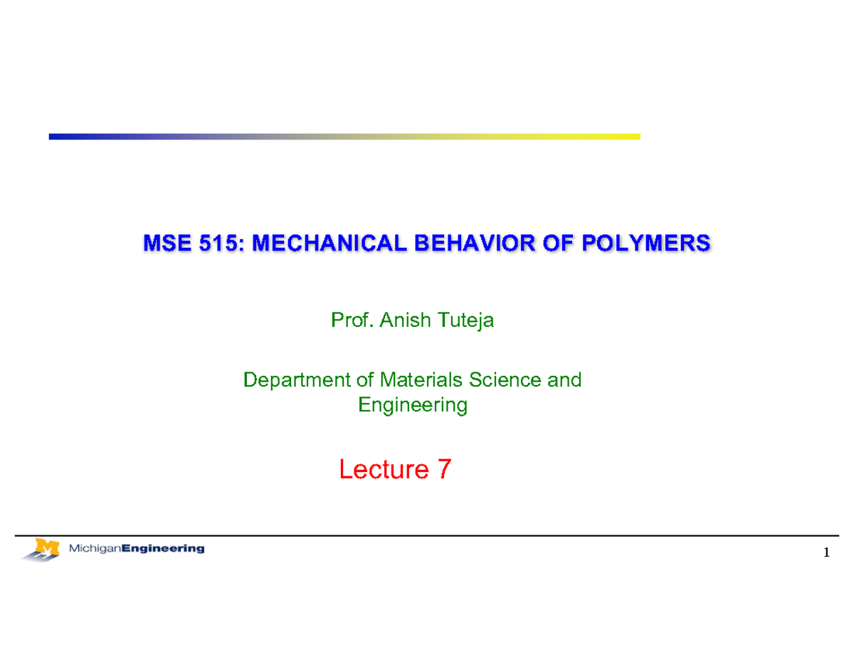Lecture 7 tutorial work MSE 515 MECHANICAL BEHAVIOR OF POLYMERS Prof. Anish Tuteja