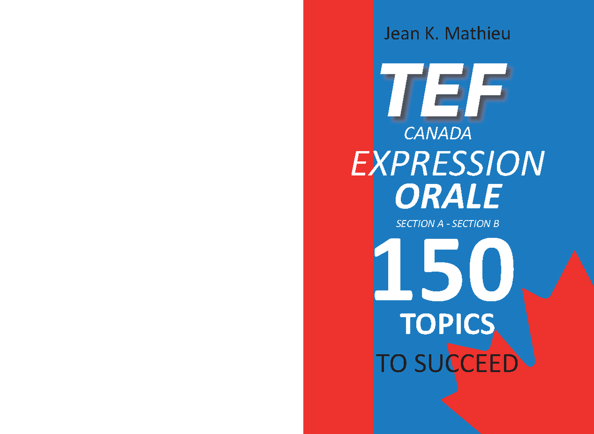 TEF Canada Expression Orale 150 Topics - Jean K. Mathieu TEF EXPRESSION ...