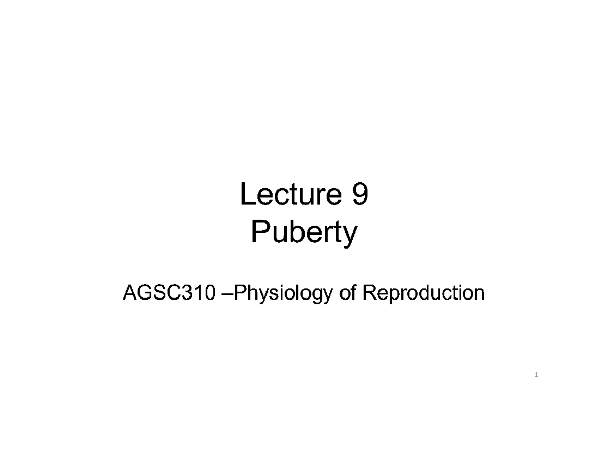 Lecture+9+AGSC310 - Puberty - Lecture 9 Puberty AGSC310 – Physiology of ...