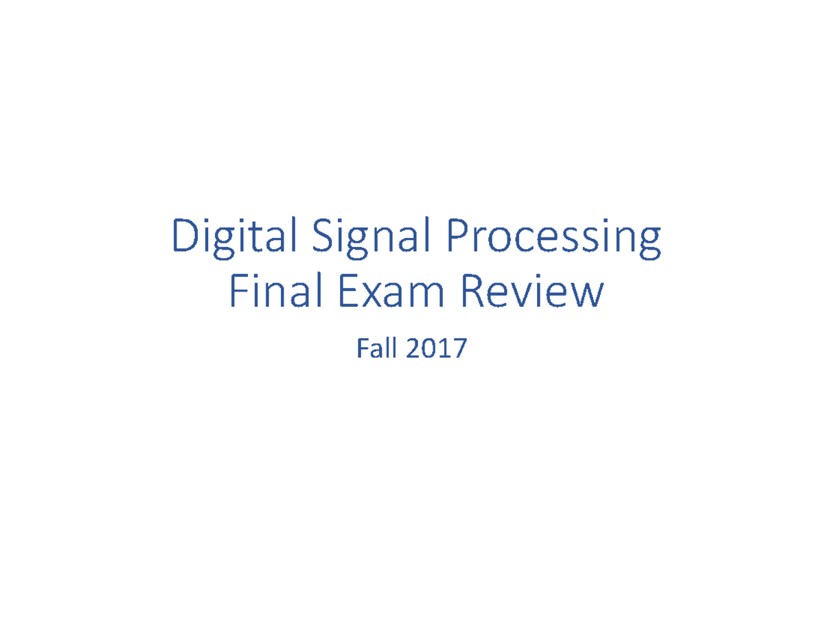 Final Exam Review Fall 2017 Digital Signal Processing Final Exam