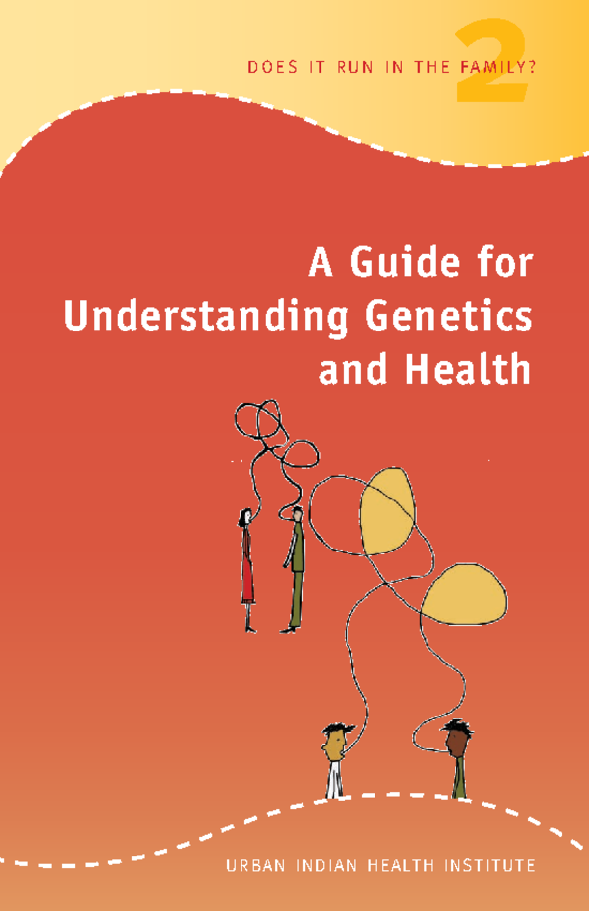 Genetics and health - 2 D o e s i t R u n i n t h e Fa m i ly? A Guide ...