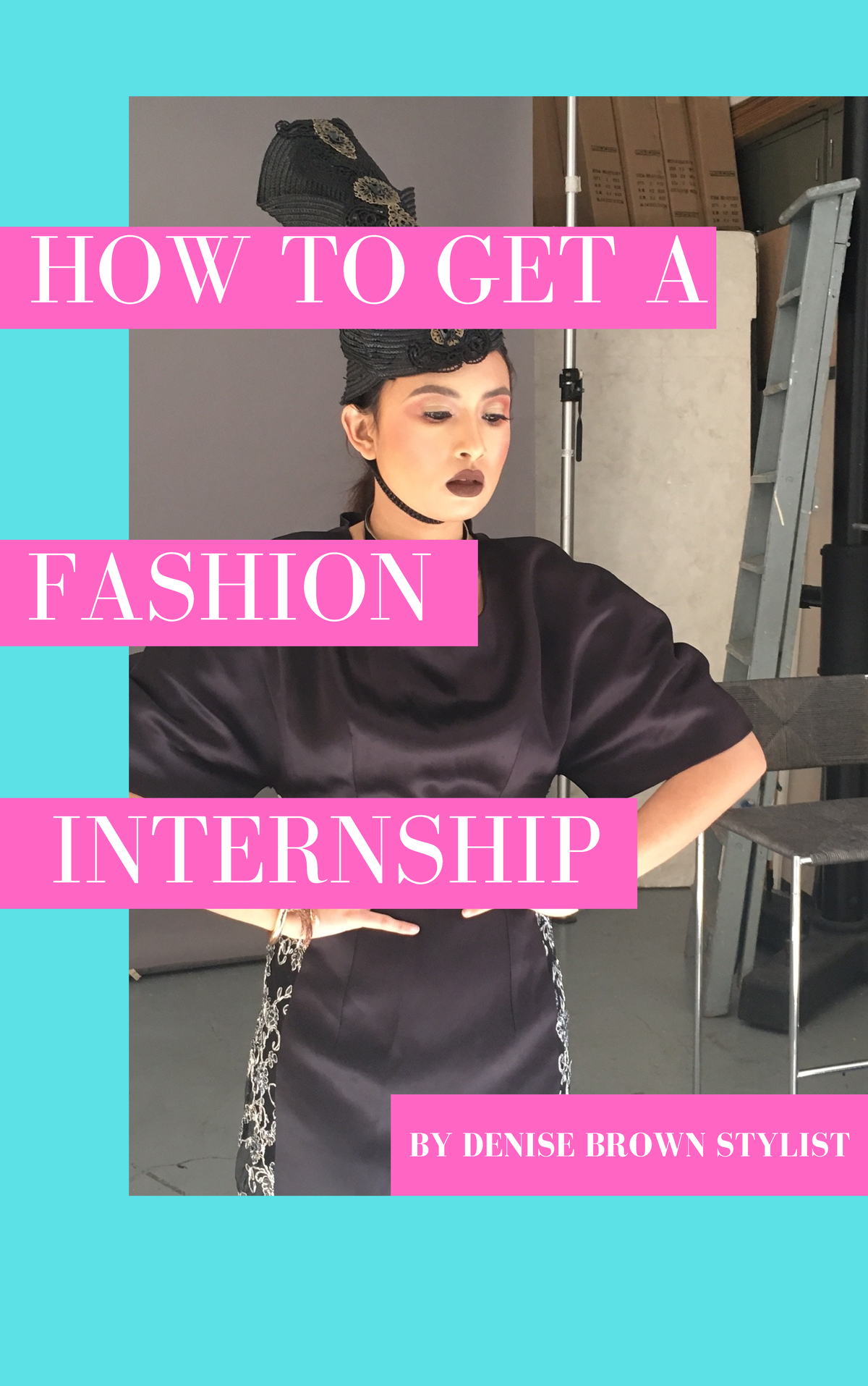 How+to+get+a+fashion+internship+by+denise+brown+stylist - HOW TO GET A ...