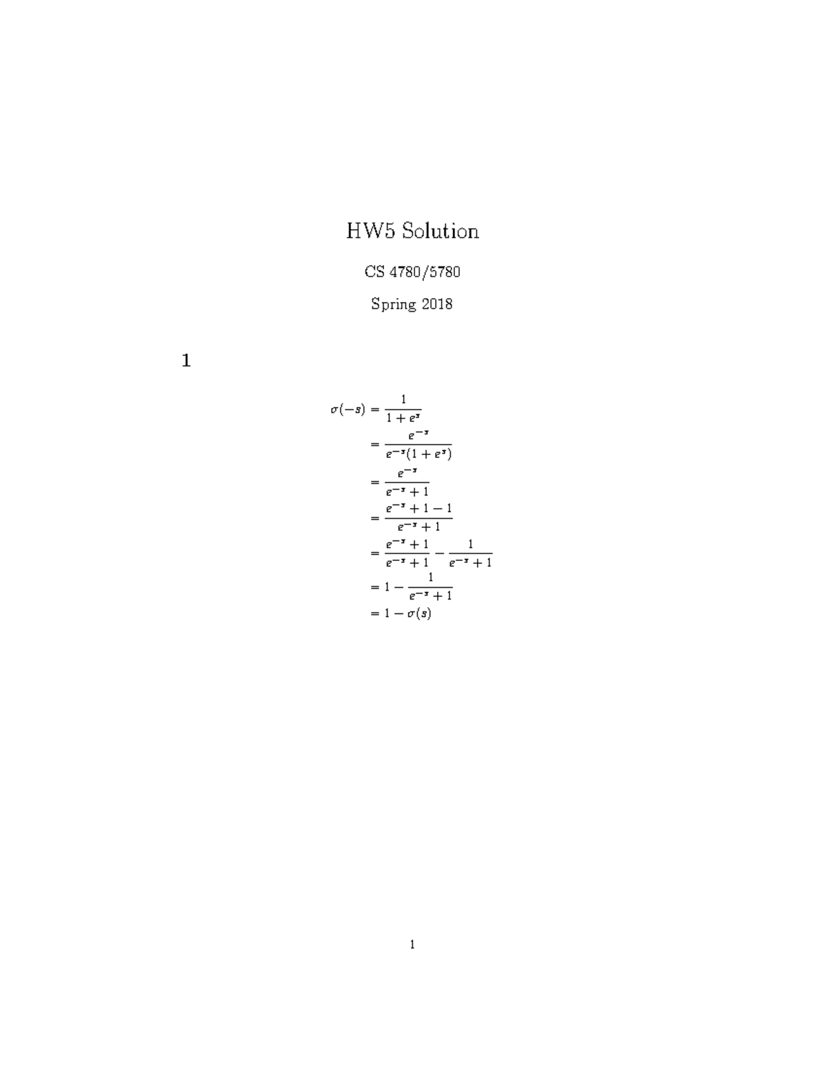 Hw5 Solution - HW5 Solution CS 4780/ Spring 2018 1 σ(−s) = 1 1 + Es = E ...