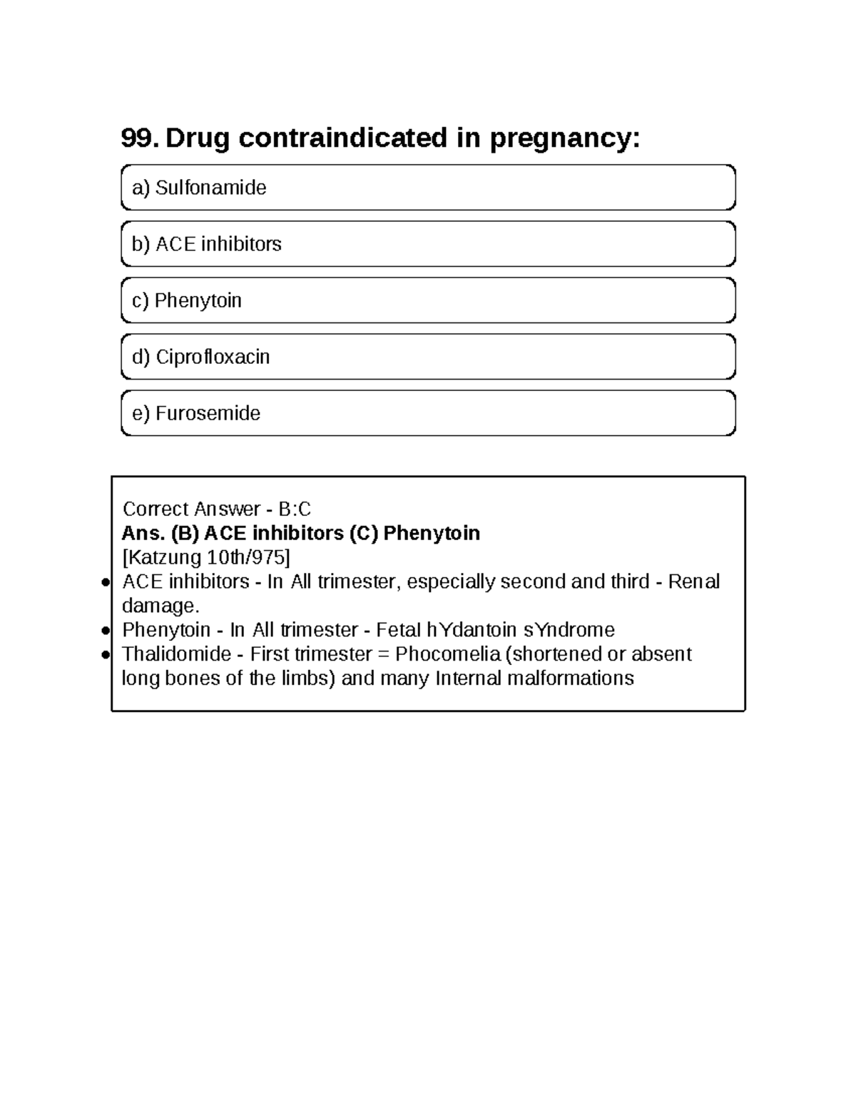 Pharmacology5 mcq 99. Drug contraindicated in pregnancy a
