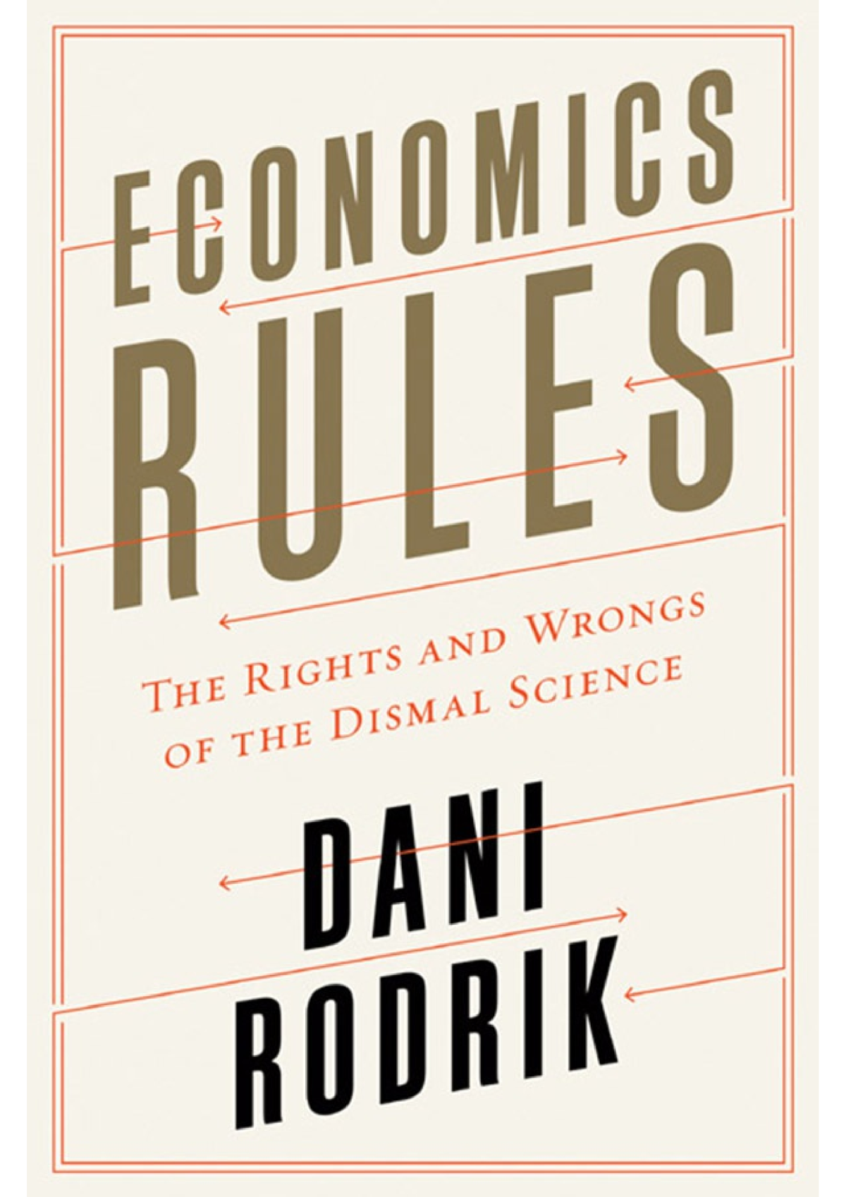 Economics Rules Dani Rodrik - Economics Rules THE RIGHTS AND WRONGS OF ...