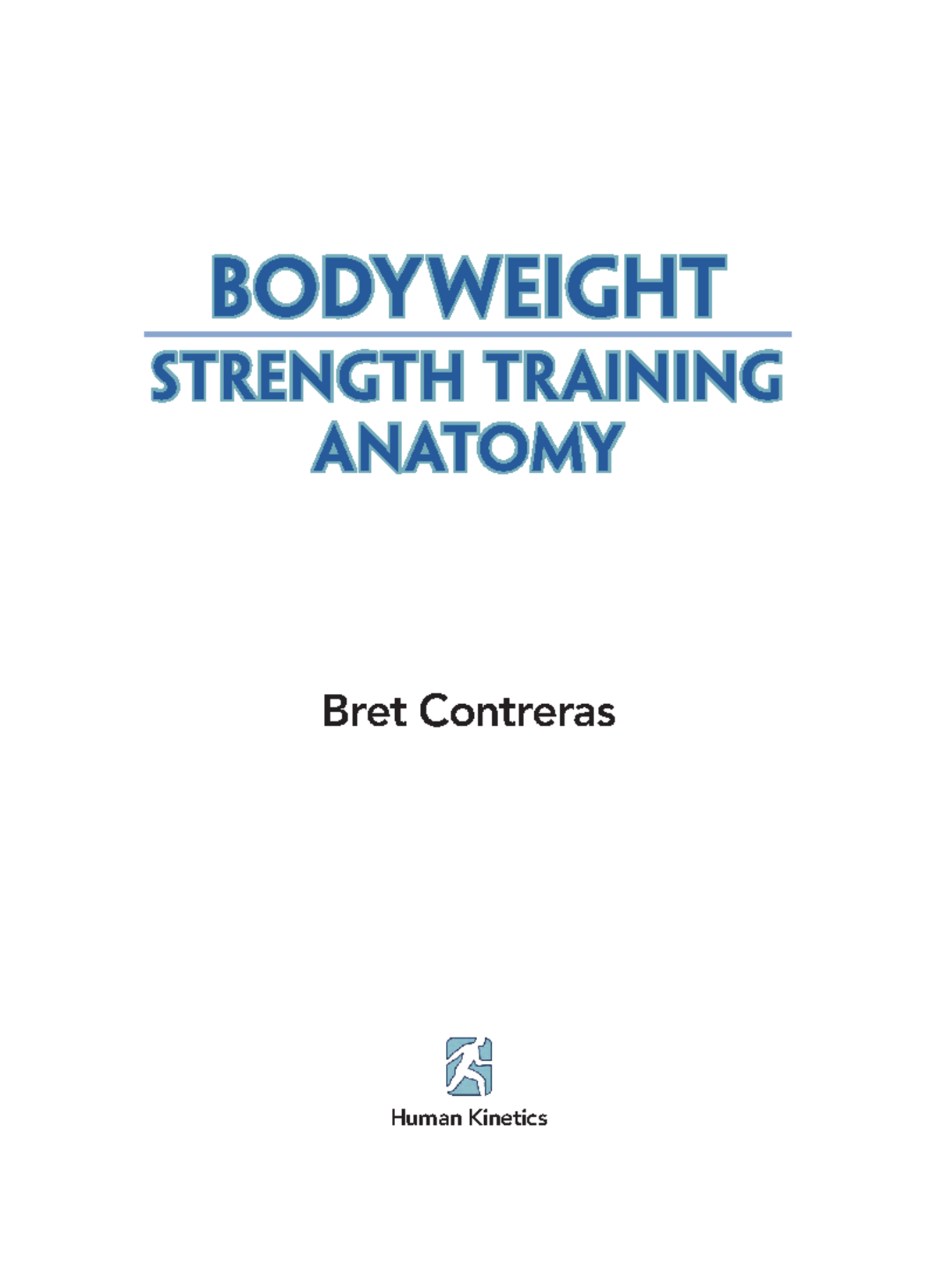 Bodyweight Strength Training Anatomy By Bret Contreras