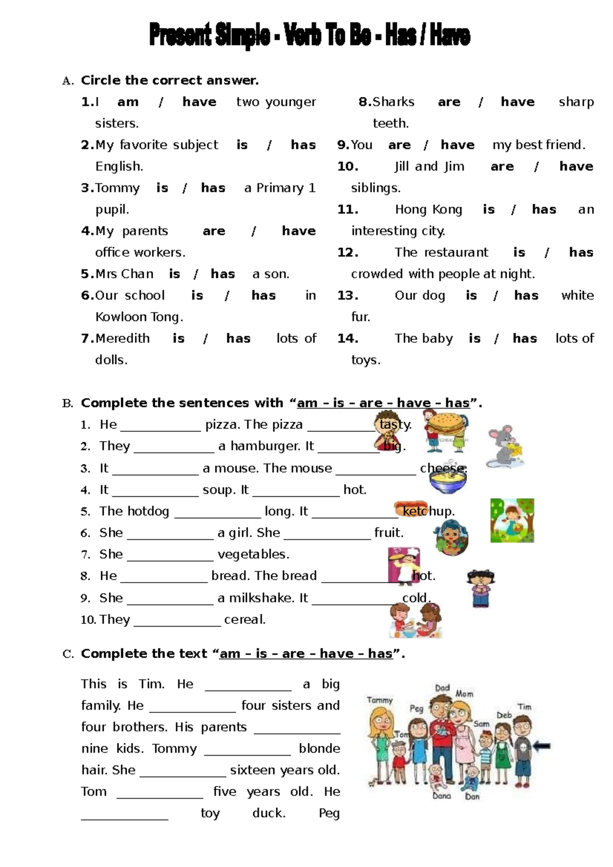 Verb TO BE pte simple HAVE HAS - A. Circle the correct answer. 1 am ...