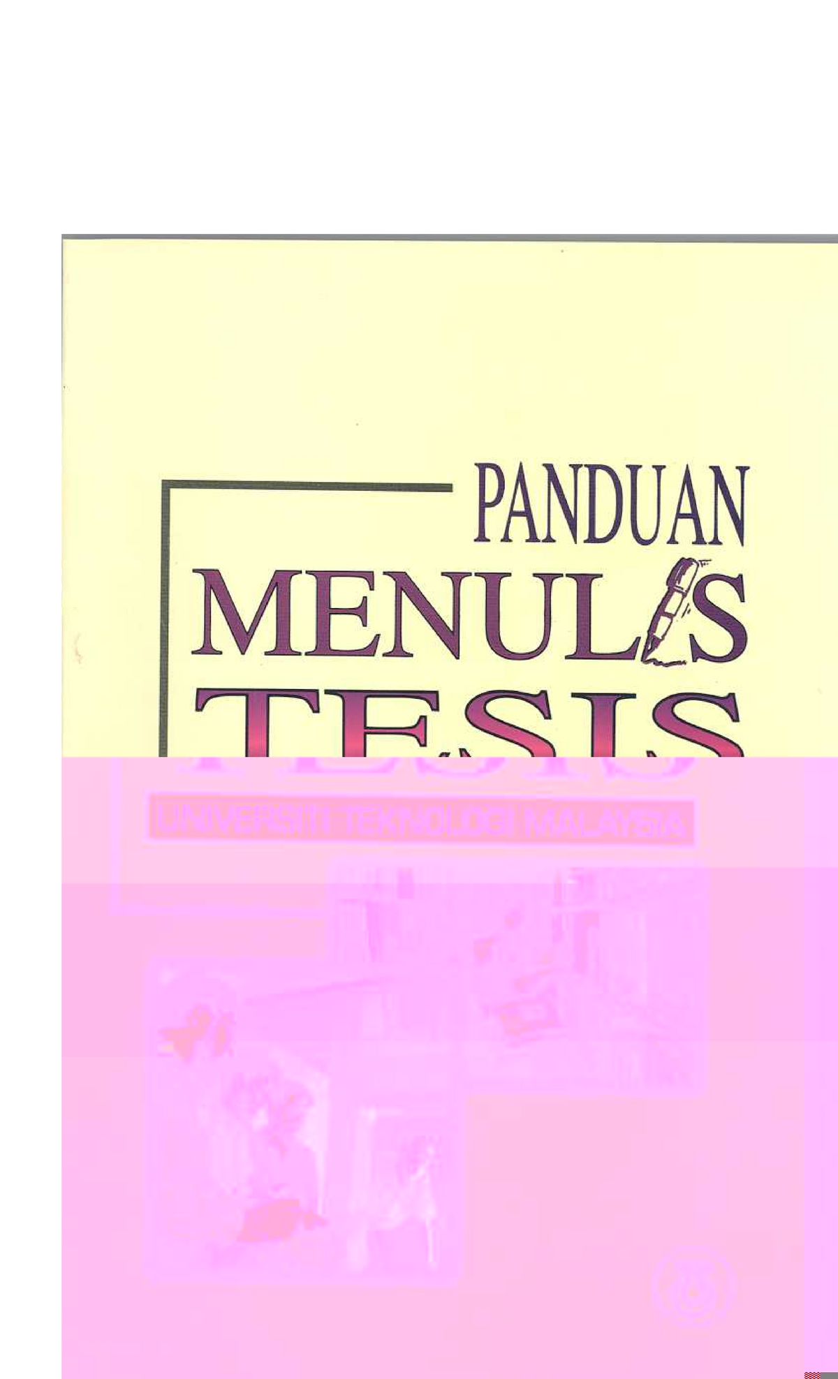 Panduan Tulis Tesis UTM 2002 / Panduan Tulis Tesis UTM 2002 - PANDUAN ...