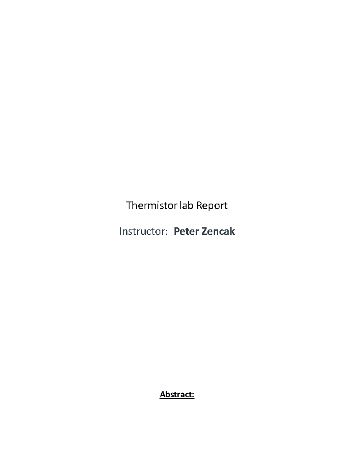 Thermistors Instrumentation Thermistor lab Report Instructor Peter Zencak Abstract