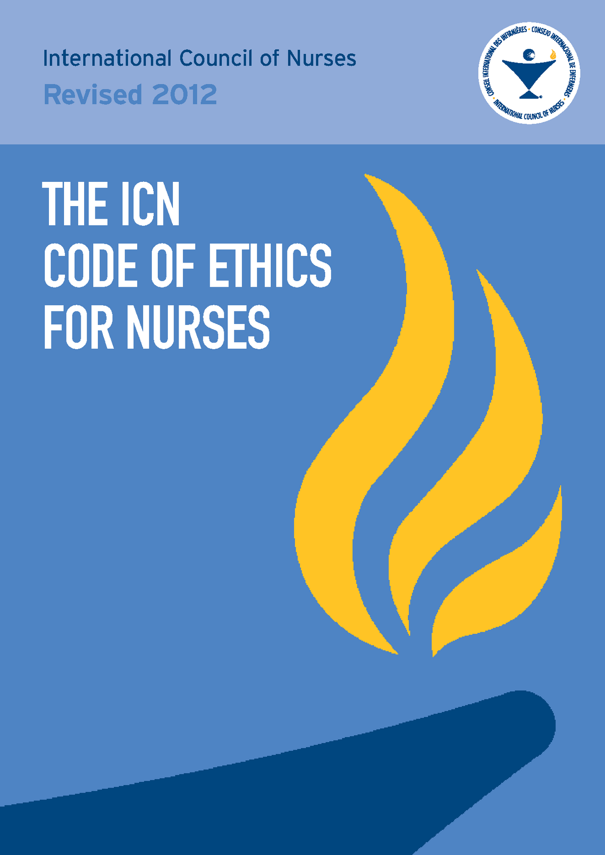 International Council of Nurses Code of Ethics for Nurses - THE ICN CODE .....