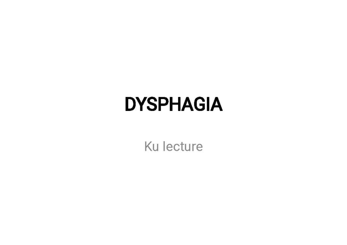 Dysphagia - Surgical Class Notes - DYSPHAGIA Ku lecture Definition ...