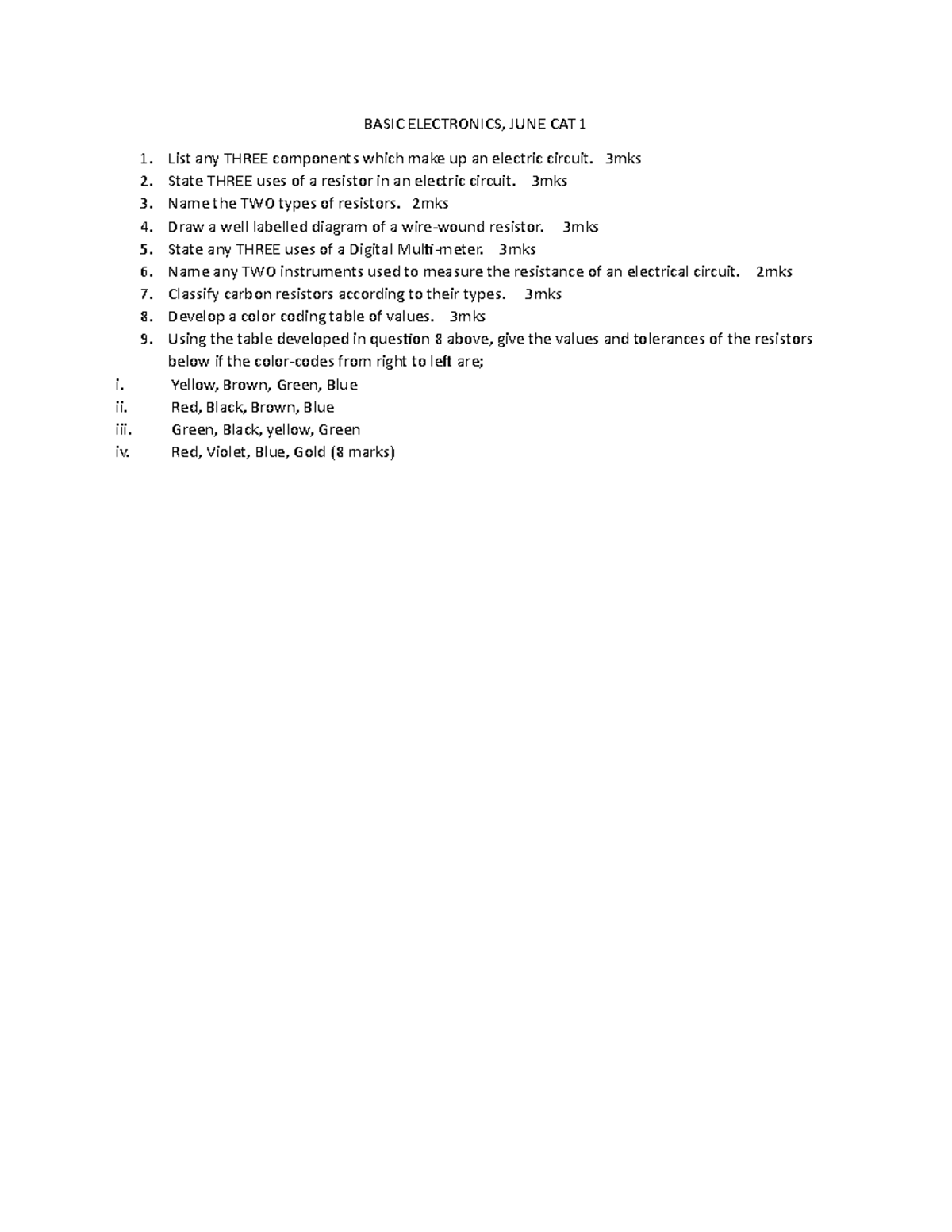 Basic Electronics CAT 1 BASIC ELECTRONICS, JUNE CAT 1 List any THREE components which make up